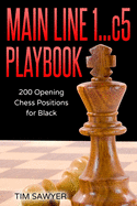 Main Line 1...c5 Playbook: 200 Opening Chess Positions for Black