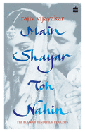 Main Shayar toh nahin: The book of Hindi film lyricists