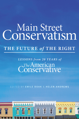 Main Street Conservatism: The Future of the Right - Andrews, Helen (Editor), and Doak, Emile (Editor)