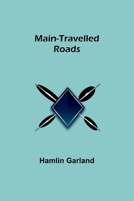 Main-Travelled Roads - Garland, Hamlin