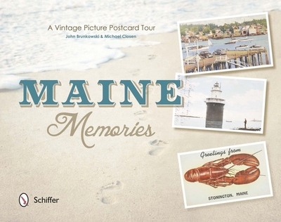 Maine Memories: A Vintage Picture Postcard Tour - Brunkowski, John, and Michael, Closen