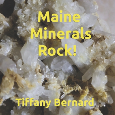 Maine Minerals Rock! - Bernard, Tiffany