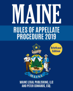 Maine Rules of Appellate Procedure: Complete Rules as Revised Through June 1, 2018