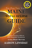 Maine Total Eclipse Guide (LARGE PRINT EDITION): Official Commemorative 2024 Keepsake Guidebook