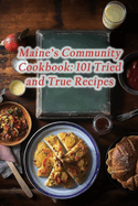 Maine's Community Cookbook: 101 Tried and True Recipes