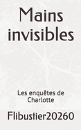 Mains invisibles: Les enqu?tes de Charlotte