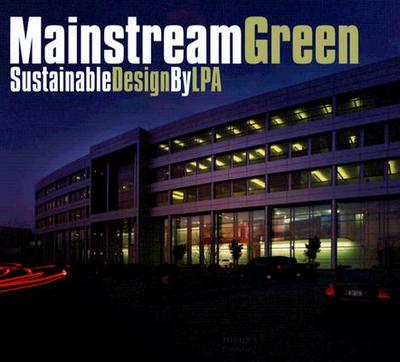 Mainstream Green: Sustainable Design by LPA - The Images Publishing Group