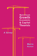 Mainstream Growth Economists and Capital Theorists: A Survey