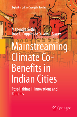 Mainstreaming Climate Co-Benefits in Indian Cities: Post-Habitat III Innovations and Reforms - Sethi, Mahendra (Editor), and Puppim de Oliveira, Jose A (Editor)