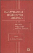 Mainstreaming Handicapped Children: Outcomes, Controversies, and New Directions