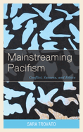 Mainstreaming Pacifism: Conflict, Success, and Ethics