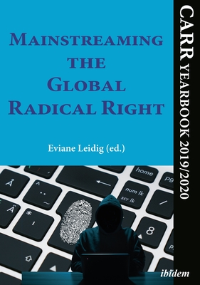 Mainstreaming the Global Radical Right: Carr Yearbook 2019/2020 - Leidig, Eviane (Editor)