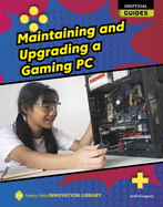 Maintaining and Upgrading a Gaming PC