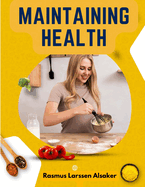 Maintaining Health: Formerly Health and Efficiency: What, How, and When to Eat