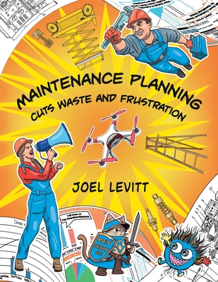 Maintenance Planning: Cuts Waste, and Frustration - Levitt, Joel D