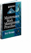 Maintenance Strategy Series Volume 3-Maintenance Work Management Processes