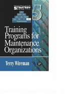 Maintenance Strategy Series Volume 5-Training Programs for Maintenance Organizations