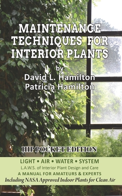 Maintenance Techniques for Interior Plants - Hip Pocket Edition - Hamilton, David L, and Hamilton, Patricia