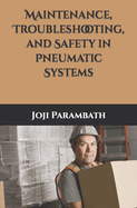 Maintenance, Troubleshooting, and Safety in Pneumatic Systems