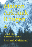 Maison Arkonak Rhugen 4: La Valchiria Edizione Italiana