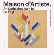 Maison D'Artiste: An Unfinished Icon by de Stijl