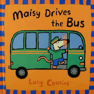 Maisy Drives the Bus - Cousins, Lucy