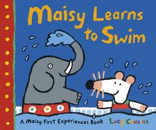 Maisy Learns to Swim: A Maisy First Experience Book