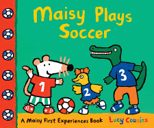 Maisy Plays Soccer: A Maisy First Experiences Book