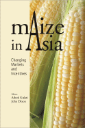 Maize in Asia: Changing Markets and Incentives