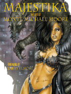 Majestika: The Art of Monte Michael Moore - Elmore, Larry (Foreword by)