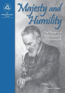 Majesty and Humility: The Thought of Rabbi Joseph B. Soloveitchik