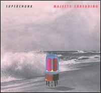 Majesty Shredding - Superchunk