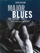 Major Blues for Guitar, Volume 1: A Study in Melodic Chord Linkage
