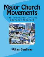 Major Church Movements: The Twentieth Century Churches Interact