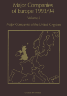 Major Companies of Europe 1993/94: Volume 2 Major Companies of the United Kingdom - Whiteside, R. M., and Wilson, A., and Blackburn, S.