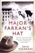 Major Farran's Hat: Counter-Terrorism, Murder, and Cover-Up in Palestine, 1956-47 - Cesarani, David, Prof.