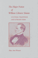 Major Fiction of William Gilmore SIMMs: Cultural Traditions and Literary Form