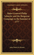 Major General Philip Schuyler and the Burgoyne Campaign in the Summer of 1777