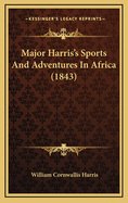 Major Harris's Sports and Adventures in Africa (1843)