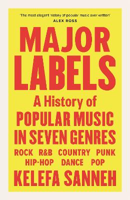 Major Labels: A History of Popular Music in Seven Genres - Sanneh, Kelefa