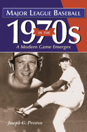 Major League Baseball in the 1970s: A Modern Game Emerges