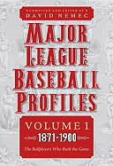 Major League Baseball Profiles, 1871-1900, Volume 1, 1: The Ballplayers Who Built the Game