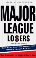 Major League Losers: The Real Cost of Sports and Who's Paying for It