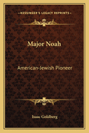 Major Noah: American-Jewish Pioneer