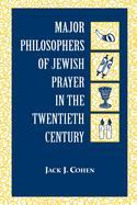 Major Philosophers of Jewish Prayer in the 20th Century