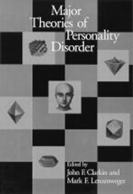 Major Theories of Personality Disorder - Clarkin, John F, Dr., PhD (Editor), and Lenzenweger, Mark F, PhD (Editor)