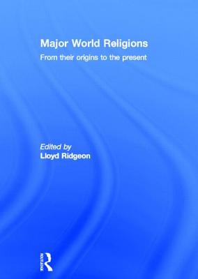 Major World Religions: From Their Origins to the Present - Ridgeon, Lloyd (Editor)