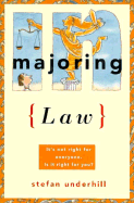 Majoring in Law: How to Get from Your Freshman Year to Your First Job