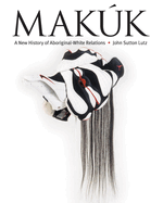 Makk: A New History of Aboriginal-White Relations