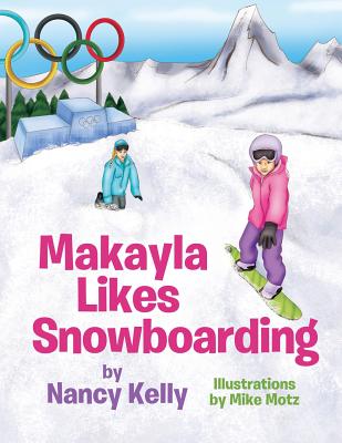 Makayla Likes Snowboarding - Kelly, Nancy